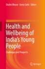 Health and Wellbeing of India's Young People : Challenges and Prospects - eBook
