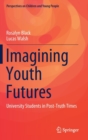 Imagining Youth Futures : University Students in Post-Truth Times - Book