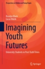 Imagining Youth Futures : University Students in Post-Truth Times - eBook