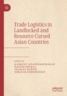 Trade Logistics in Landlocked and Resource Cursed Asian Countries - Book