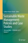 Sustainable Waste Management: Policies and Case Studies : 7th IconSWM-ISWMAW 2017, Volume 1 - eBook