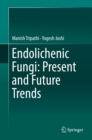 Endolichenic Fungi: Present and Future Trends - eBook