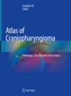 Atlas of Craniopharyngioma : Pathology, Classification and Surgery - eBook