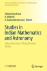Studies in Indian Mathematics and Astronomy : Selected Articles of Kripa Shankar Shukla - Book