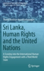 Sri Lanka, Human Rights and the United Nations : A Scrutiny into the International Human Rights Engagement with a Third World State - Book