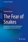The Fear of Snakes : Evolutionary and Psychobiological Perspectives on Our Innate Fear - Book