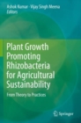 Plant Growth Promoting Rhizobacteria for Agricultural Sustainability : From Theory to Practices - Book