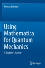 Using Mathematica for Quantum Mechanics : A Student’s Manual - Book