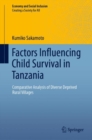 Factors Influencing Child Survival in Tanzania : Comparative Analysis of Diverse Deprived Rural Villages - eBook