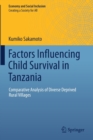 Factors Influencing Child Survival in Tanzania : Comparative Analysis of Diverse Deprived Rural Villages - Book
