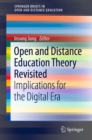Open and Distance Education Theory Revisited : Implications for the Digital Era - eBook