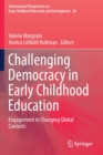 Challenging Democracy in Early Childhood Education : Engagement in Changing Global Contexts - Book