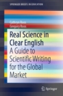 Real Science in Clear English : A Guide to Scientific Writing for the Global Market - Book