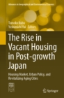 The Rise in Vacant Housing in Post-growth Japan : Housing Market, Urban Policy, and Revitalizing Aging Cities - eBook