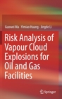 Risk Analysis of Vapour Cloud Explosions for Oil and Gas Facilities - Book