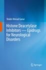 Histone Deacetylase Inhibitors - Epidrugs for Neurological Disorders - Book