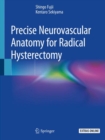 Precise Neurovascular Anatomy for Radical Hysterectomy - Book