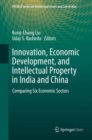 Innovation, Economic Development, and Intellectual Property in India and China : Comparing Six Economic Sectors - Book