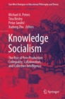 Knowledge Socialism : The Rise of Peer Production: Collegiality, Collaboration, and Collective Intelligence - eBook