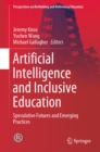 Artificial Intelligence and Inclusive Education : Speculative Futures and Emerging Practices - eBook