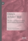 China's Achilles' Heel : The Belt and Road Initiative and Its Indian Discontents - Book