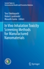 In Vivo Inhalation Toxicity Screening Methods for Manufactured Nanomaterials - eBook