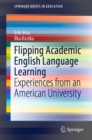 Flipping Academic English Language Learning : Experiences from an American University - eBook