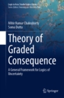Theory of Graded Consequence : A General Framework for Logics of Uncertainty - eBook