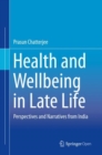 Health and Wellbeing in Late Life : Perspectives and Narratives from India - Book