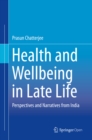 Health and Wellbeing in Late Life : Perspectives and Narratives from India - eBook