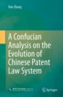 A Confucian Analysis on the Evolution of Chinese Patent Law System - eBook