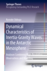 Dynamical Characteristics of Inertia-Gravity Waves in the Antarctic Mesosphere : Analyses Combining High-Resolution Observations and Modeling - eBook