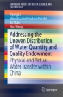 Addressing the Uneven Distribution of Water Quantity and Quality Endowment : Physical and Virtual Water Transfer within China - eBook