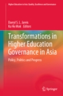 Transformations in Higher Education Governance in Asia : Policy, Politics and Progress - eBook