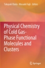 Physical Chemistry of Cold Gas-Phase Functional Molecules and Clusters - Book