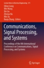 Communications, Signal Processing, and Systems : Proceedings of the 8th International Conference on Communications, Signal Processing, and Systems - Book