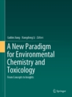 A New Paradigm for Environmental Chemistry and Toxicology : From Concepts to Insights - eBook