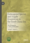 Endangered Species and Fragile Ecosystems in the South China Sea : The Philippines v. China Arbitration - eBook