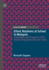 Ethnic Relations at School in Malaysia : Challenges and Prospects of the Student Integration Plan for Unity - Book