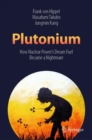 Plutonium : How Nuclear Power’s Dream Fuel Became a Nightmare - Book