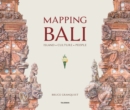 Mapping Bali : Island. Culture. People - Book