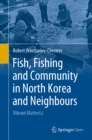 Fish, Fishing and Community in North Korea and Neighbours : Vibrant Matter(s) - eBook