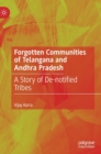 Forgotten Communities of Telangana and Andhra Pradesh : A Story of De-notified Tribes - Book