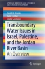 Transboundary Water Issues in Israel, Palestine, and the Jordan River Basin : An Overview - Book