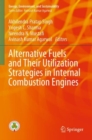 Alternative Fuels and Their Utilization Strategies in Internal Combustion Engines - Book