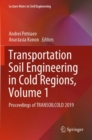 Transportation Soil Engineering in Cold Regions, Volume 1 : Proceedings of TRANSOILCOLD 2019 - Book