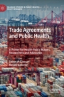 Trade Agreements and Public Health : A Primer for Health Policy Makers, Researchers and Advocates - Book