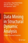 Data Mining in Structural Dynamic Analysis : A Signal Processing Perspective - eBook