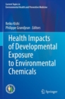 Health Impacts of Developmental Exposure to Environmental Chemicals - Book