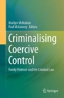 Criminalising Coercive Control : Family Violence and the Criminal Law - eBook